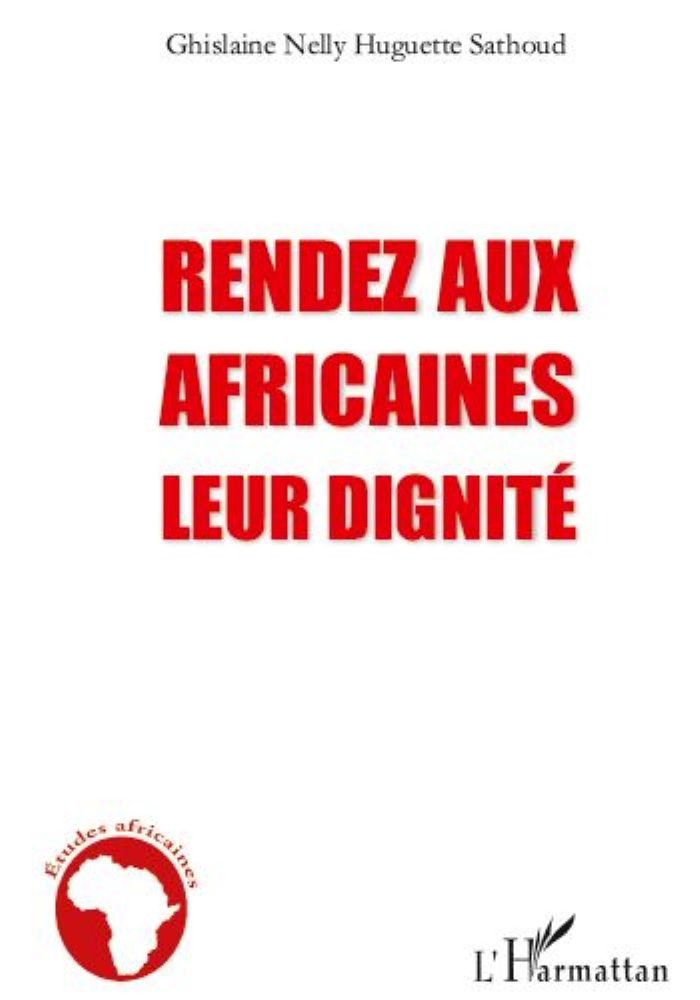 Un nouveau livre de Ghislaine Sathoud : Rendez aux Africaines leur dignité