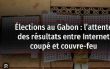 Gabon : instauration du couvre-feu au lendemain des élections  –  