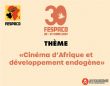 FESPACO : La 30e édition se tiendra du 20 au 27 mars 2027 avec pour thème « Cinémas d’Afrique et développement endogène »