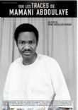 “Sur les Traces de Mamani Abdoulaye” : Quand le parcours d’un homme révèle des pages oubliées par l’histoire
