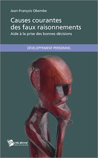 
				 Livre: vient de paraître : «Causes courantes des faux raisonnements. Aide à la prise des bonnes décisions» de Jean-François Obembé
			 