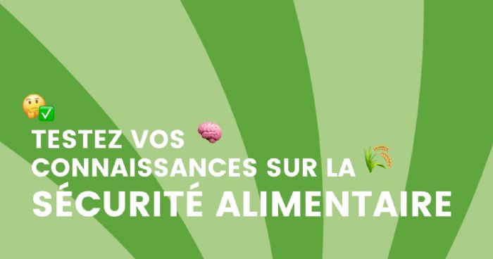 Que connaissez-vous de la sécurité alimentaire ?