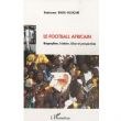 Entretien avec Radouane Bnou-Nouçair, auteur de l’ouvrage Le football africain Biographies, histoire, bilan et perspectives